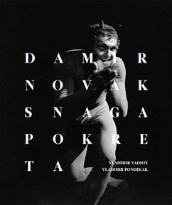 Vladimir Vadjon i Vladimir Pondelak, Fotomonografija Damir Novak – Snaga pokreta, Hrvatsko društvo profesionalnih baletnih umjetnika, 2015.